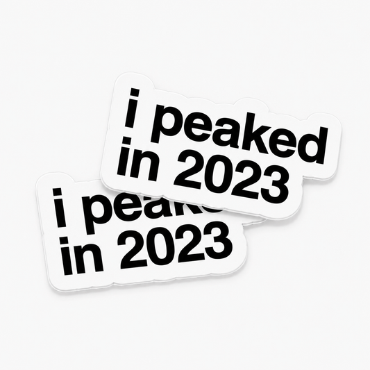 “I PEAKED IN 2023“