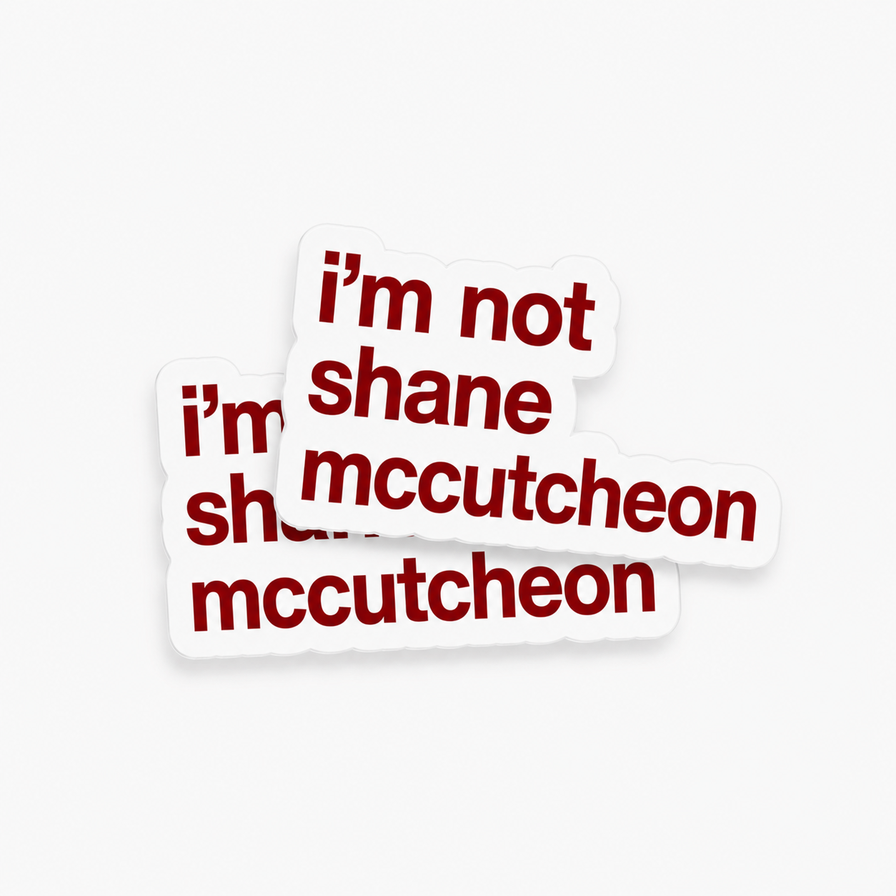 “I‘M NOT SHANE MCCUTCHEON“